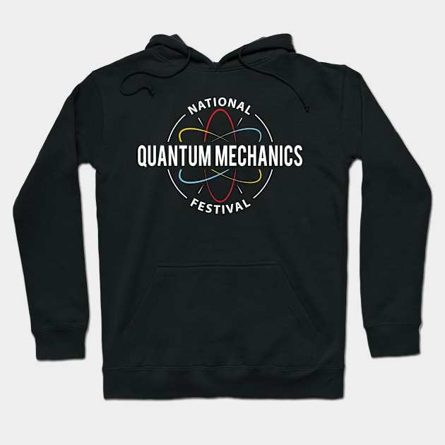 National Quantum Mechanics Festival Hoodie by yeoys